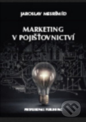 Marketing v pojišťovnictví - Jaroslav Mesršmíd, Professional Publishing, 2016