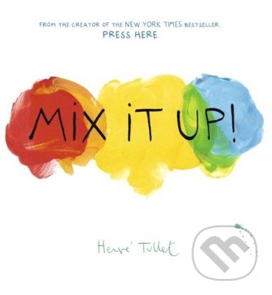 Mix it Up! - Hervé Tullet, Chronicle Books, 2014