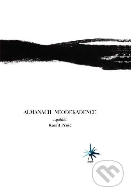 Almanach neodekadence - Kamil Princ (editor), Nakladatelství Barbara, 2012