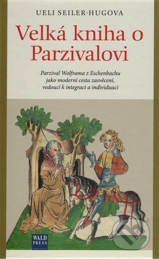 Velká kniha o Parzivalovi - 0Ueli Seiler-Hugova, Vendula Brožová (ilustrátor), WALD Press, 2016