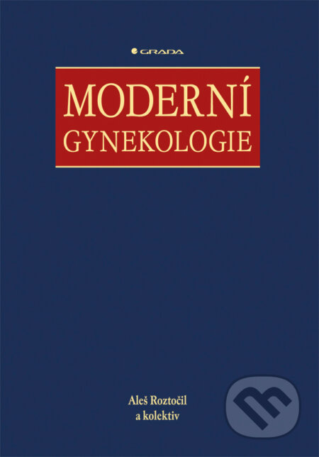 Moderní gynekologie - Aleš Roztočil a kolektív, Grada, 2011