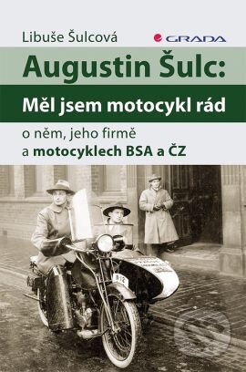 Augustin Šulc: Měl jsem motocykl rád - Libuše Šulcová, Grada, 2016