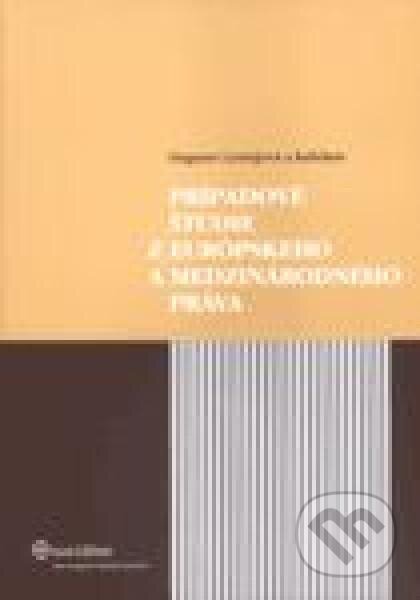 Prípadové štúdie z európskeho a medzinárodného práva - Dagmar Lantajová a kolektív, Wolters Kluwer (Iura Edition), 2008