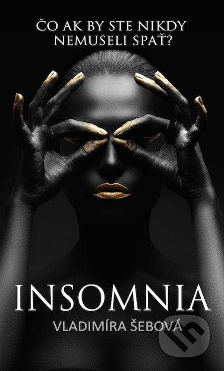 Insomnia (Čo ak by ste nikdy nemuseli spať?) - Vladimíra Šebová - kniha z kategorie Beletrie pro děti