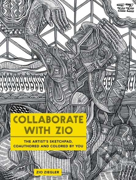 Collaborate with Zio - Zio Ziegler, HarperCollins, 2016
