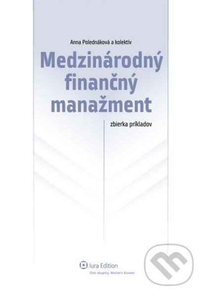Medzinárodný finančný manažment - Anna Polednáková, Wolters Kluwer (Iura Edition), 2011