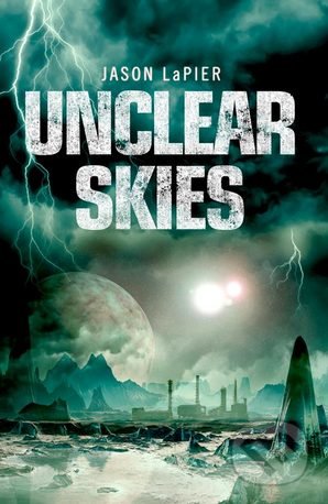 Unclear Skies - Jason LaPier, HarperCollins, 2016