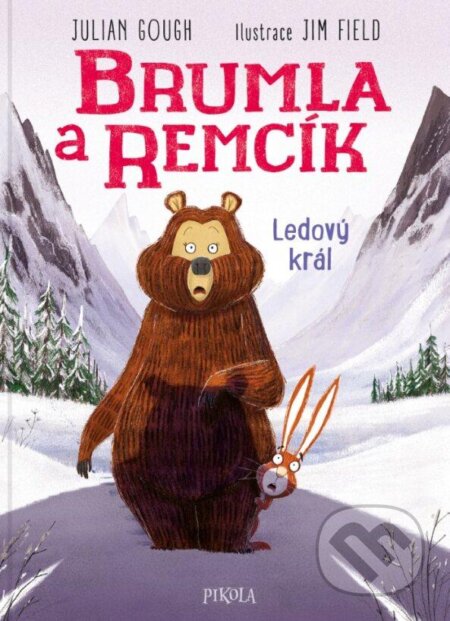 Brumla a Remcík: Ledový král - Julian Gough, Jim Field (ilustrátor), Pikola, 2024