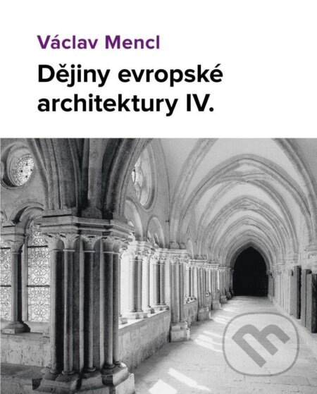 Dějiny evropské architektury IV. díl - Václav Mencl, Národní památkový ústav, 2024