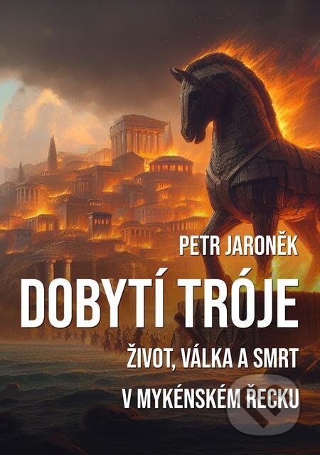 Dobytí Tróje - Petr Jaroněk, E-knihy jedou