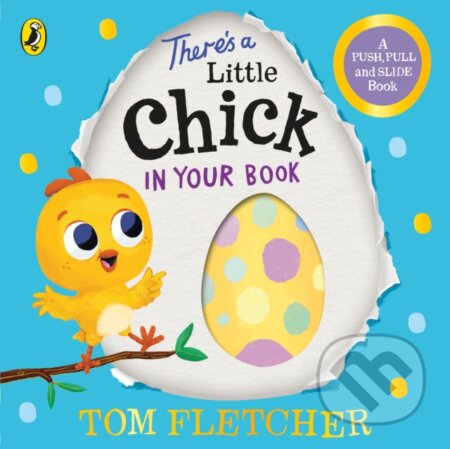 There’s a Little Chick In Your Book - Tom Fletcher, Puffin Books, 2024