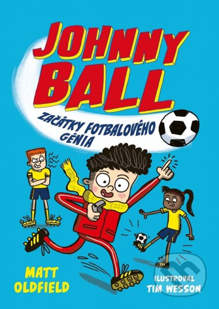 Johnny Ball: začátky fotbalového génia - Matt Oldfield, Tim Wesson (ilustrátor), CPRESS, 2024