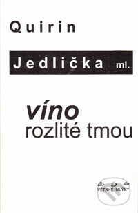 Víno rozlité tmou - Quirin Jedlička, Větrné mlýny, 1999