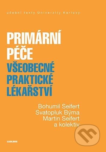 Primární péče - Všeobecné praktické lékařství - Bohumil Seifert, Martin Seifert, Svatopluk Býma, Karolinum, 2024