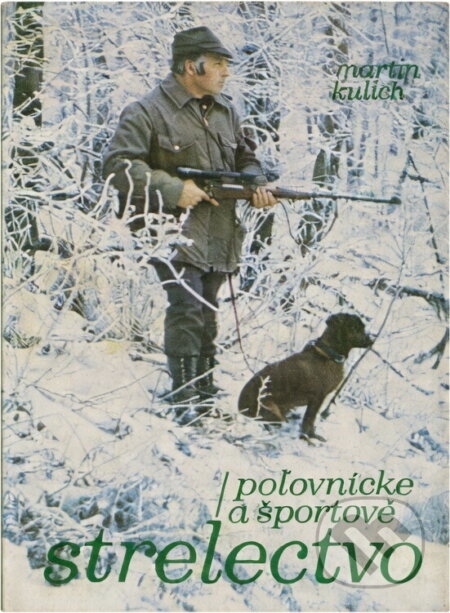 Kniha: Poľovnícke a športové strelectvo (Martin Kulich). , 1979