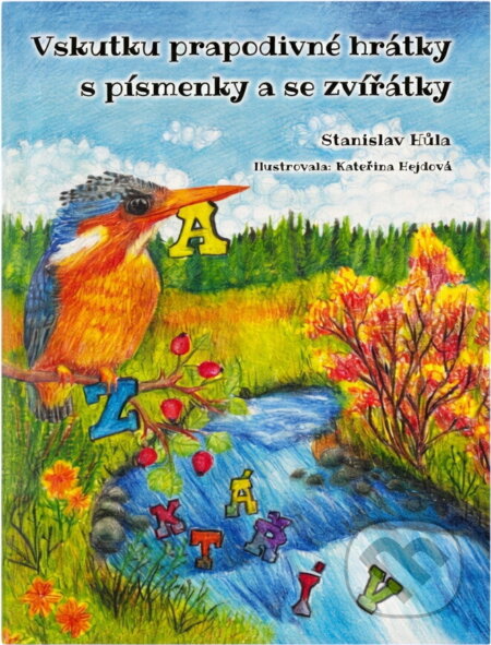 Kniha: Vskutku prapodivné hrátky s písmenky a se zvířátky (Stanislav Hůla). , 2015