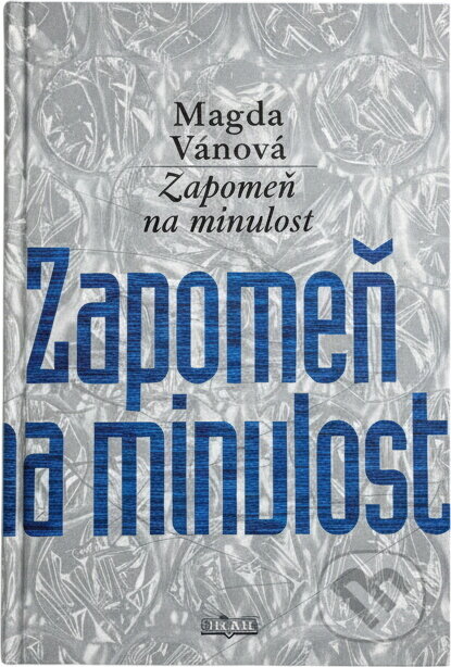 Kniha: Zapomeň na minulost (Magda Váňová). , 2004