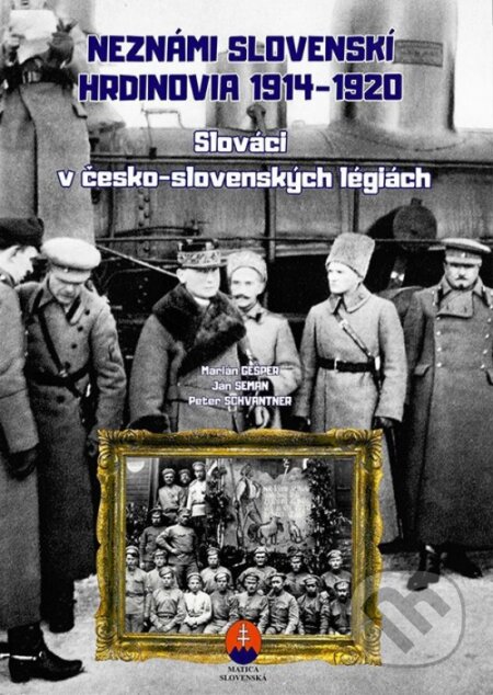 Neznámi slovenskí hrdinovia 1914 – 1920 - Pracovný zošit - Marián Gešper, Ján Seman, Peter Schwantner, Vydavateľstvo Matice slovenskej, 2024