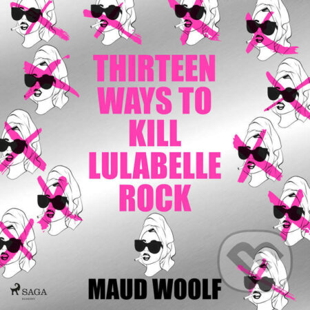 Thirteen Ways to Kill Lulabelle Rock (EN) - Maud Woolf, Saga Egmont, 2024