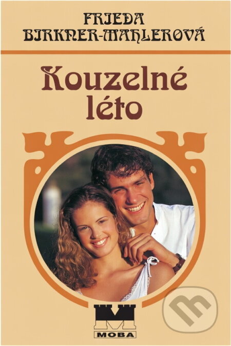 Kniha: Kouzelné léto (Frieda Birkner-Mahler). Moba, 1999