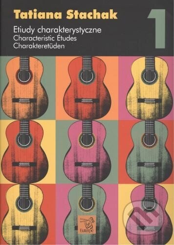 Etiudy charakterystyczne 1 / Characteristic Études 1 / Charakteretüden 1 - Tatiana Stachak, Wydawnictwo Euterpe, 2020