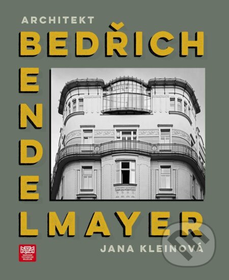 Architekt Bedřich Bendelmayer - Jana Kleinová, Národní technické muzeum, 2023