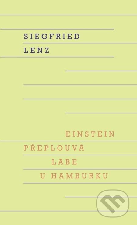 Einstein přeplouvá Labe u Hamburku - Siegfried Lenz, Odeon, 2024