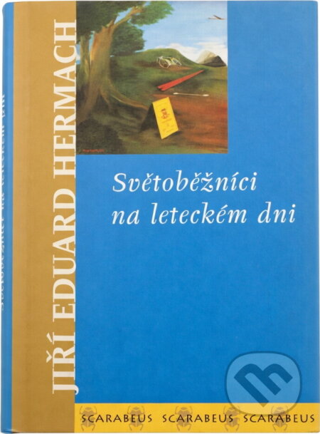 Kniha: Světoběžníci na leteckém dni : nesystematické pojednání o pláči hvězd (Jiří Eduard Hermach). , 2004
