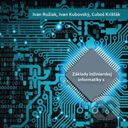 Základy inžinierskej informatiky 1 - CD - Ivan Ružiak, Technická univerzita vo Zvolene, 2021