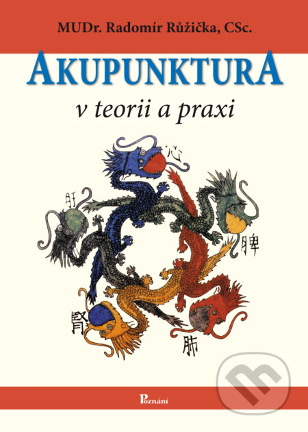 Akupunktura v teorii a praxi - Radomír Růžička, Poznání, 2016