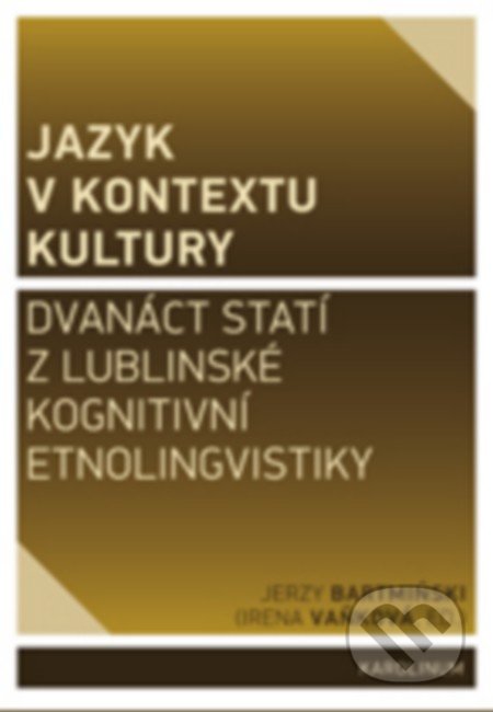 Jazyk v kontextu kultury - Jerzy Bartmiński, Univerzita Karlova v Praze, 2016