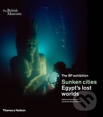 Sunken cities : Egypt&#039;s lost worlds - Franck Goddio, Aurelia Masson-Berghoff, Thames & Hudson, 2016
