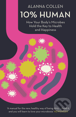 10% Human (How Your Body's Microbes Hold the Key to Health and Happiness) - kniha z kategorie Zdraví a životní styl