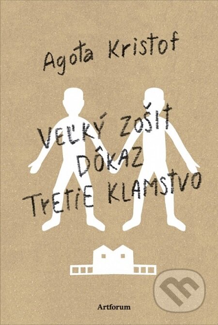 E-kniha: Veľký zošit, Dôkaz, Tretie klamstvo (Agota Kristof). Artforum, 2016