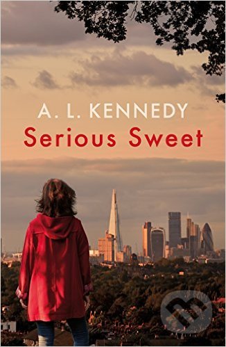 Serious Sweet - A.L. Kennedy, Jonathan Cape, 2016