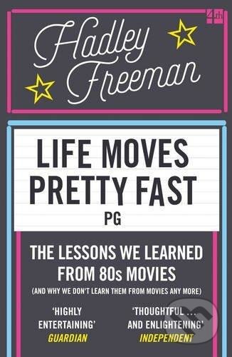 Life Moves Pretty Fast - Hadley Freeman, Fourth Estate, 2016