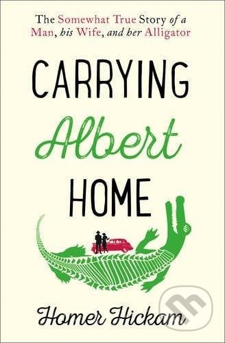 Carrying Albert Home - Homer Hickam, HarperCollins, 2016