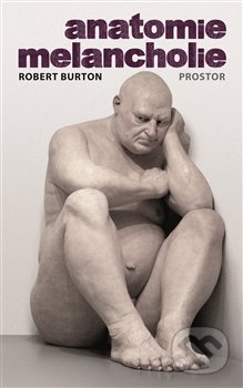 Anatomie melancholie - Robert Burton, Prostor, 2016