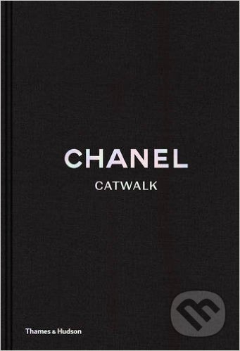 Chanel: Catwalk - Patrick Mauries, Adelia Sabatini, Thames & Hudson, 2016