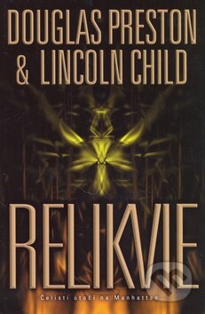 Relikvie - Douglas Preston, Lincoln Child, BB/art, 2016