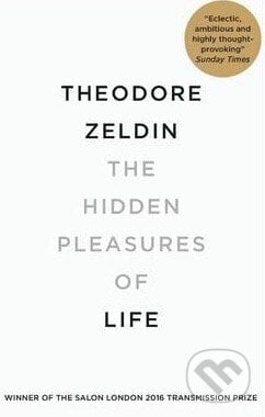 The Hidden Pleasures of Life - Theodore Zeldin, Quercus, 2016