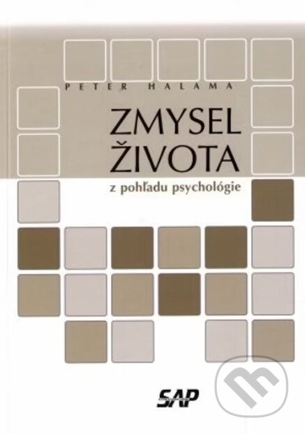 Zmysel života z pohľadu psychológie - Peter Halama, Slovak Academic Press, 2007