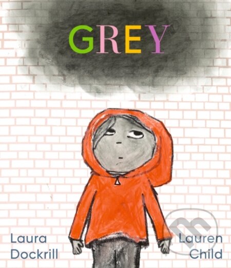 Grey - Laura Dockrill, Lauren Child (ilustrátor) - kniha z kategorie Pohádky