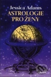 Astrologie pro ženy - Jessica Adams, Nakladatelství Aurora, 2000