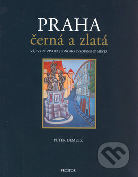 Praha černá a zlatá - Peter Demetz, Prostor, 2004