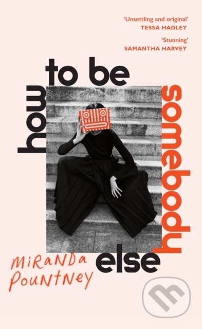 How to Be Somebody Else - Miranda Pountney, Jonathan Cape, 2024