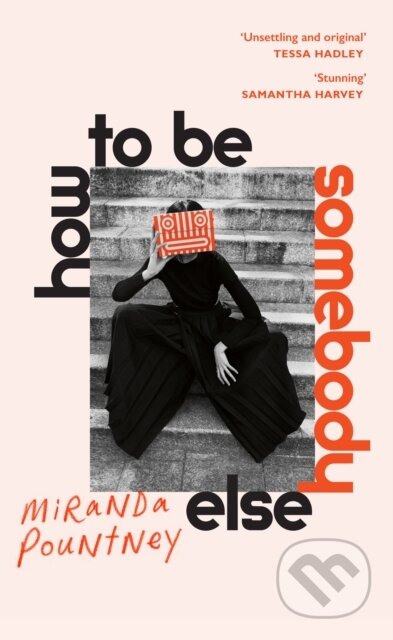 How to Be Somebody Else - Miranda Pountney - kniha z kategorie Společenská beletrie
