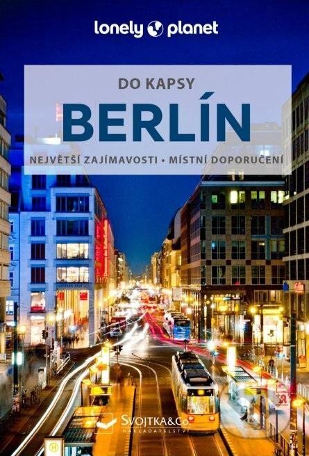 Berlín do kapsy - Lonely Planet, Svojtka&Co., 2024