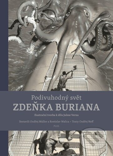 Podivuhodný svět Zdeňka Buriana - Ondřej Neff, Ondřej Müller (editor), Rostislav Walica (editor), Plus, 2024