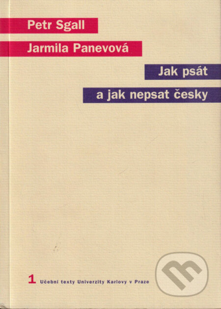 Kniha: Jak psát a jak nepsat česky (Jarmila Panevová a Petr Sgall). Karolinum, 2004